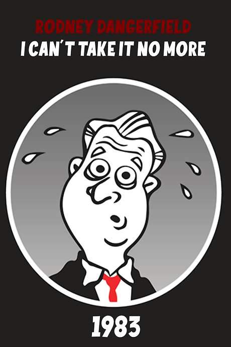 The Rodney Dangerfield Special: I Can’t Take It No More